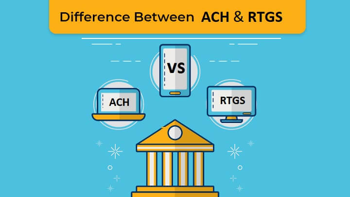 Difference between ACH and RTGS