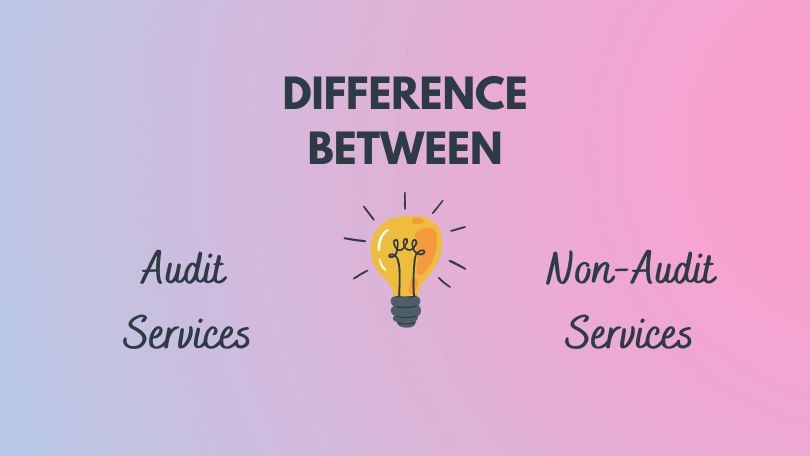 Difference Between Audit and Non Audit Services