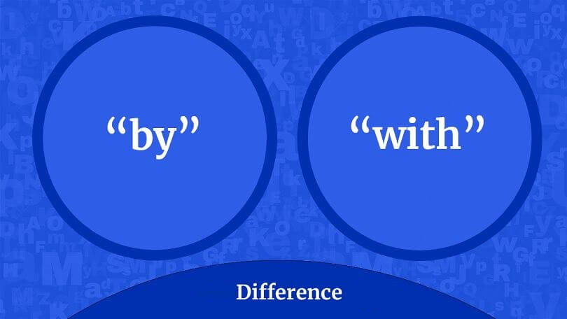 Difference Between By and With