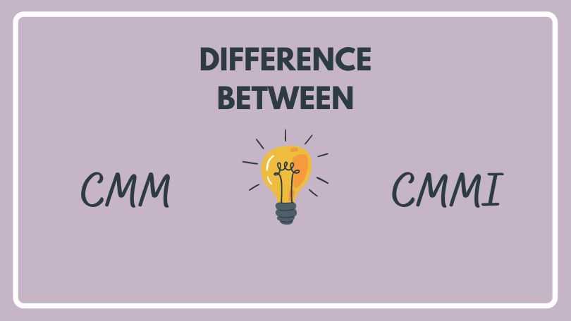 Difference Between CMM and CMMI