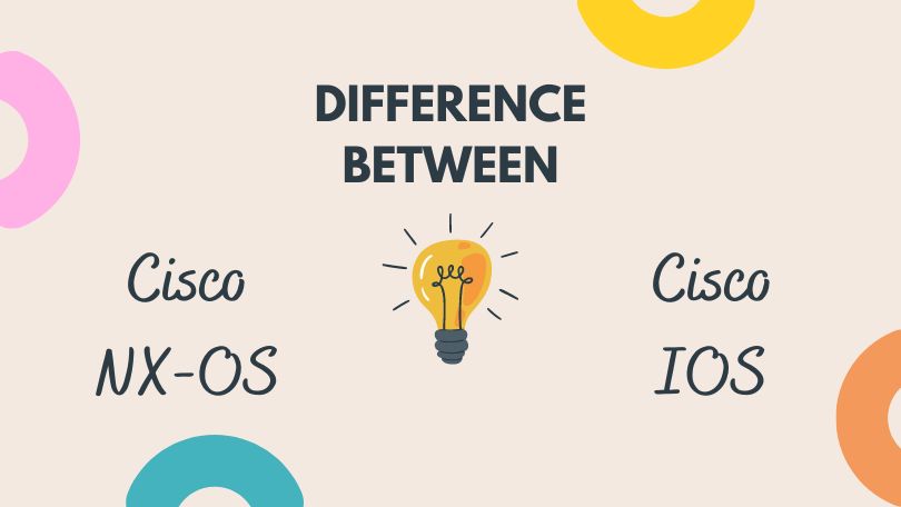 Difference Between Cisco NX OS and Cisco IOS