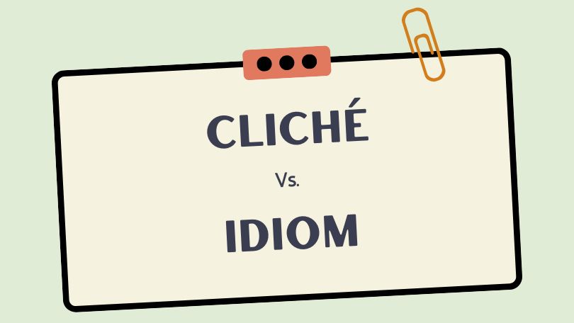 Difference Between Cliche and Idiom