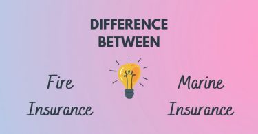 Difference Between Fire Insurance and Marine Insurance
