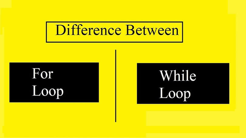 Difference Between For loop and While loop