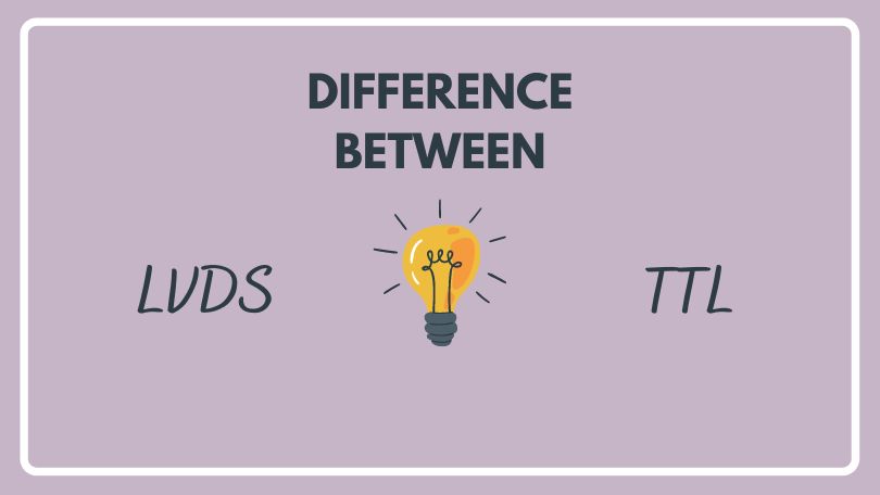 Difference Between LVDS and TTL