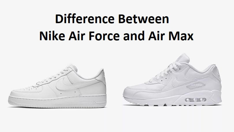 Difference Between Nike Air Force and Air Max