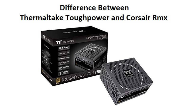 Difference Between Thermaltake Toughpower and Corsair Rmx