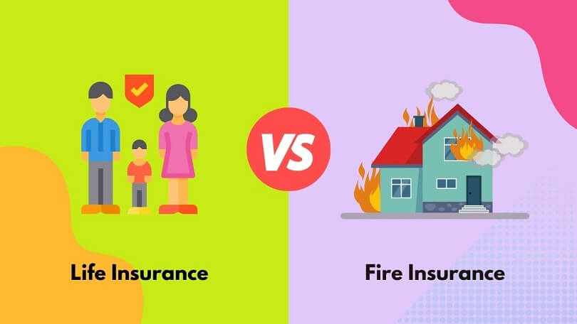 Difference between Fire Insurance and Life Insurance