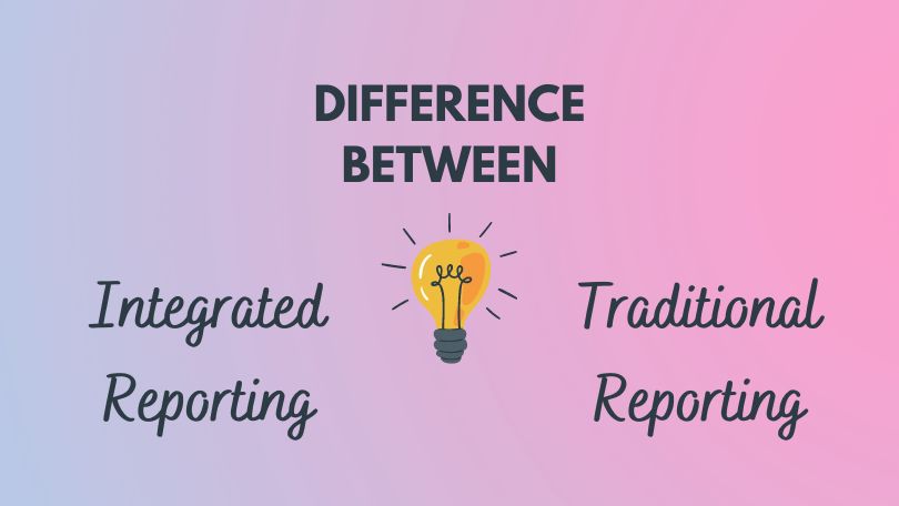 Difference between Integrated Reporting and Traditional Financial Reporting