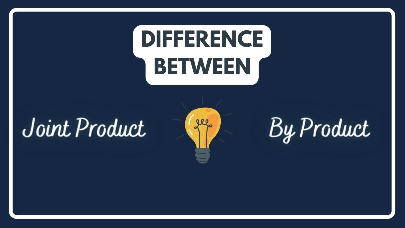 Difference between Joint Product and By Product