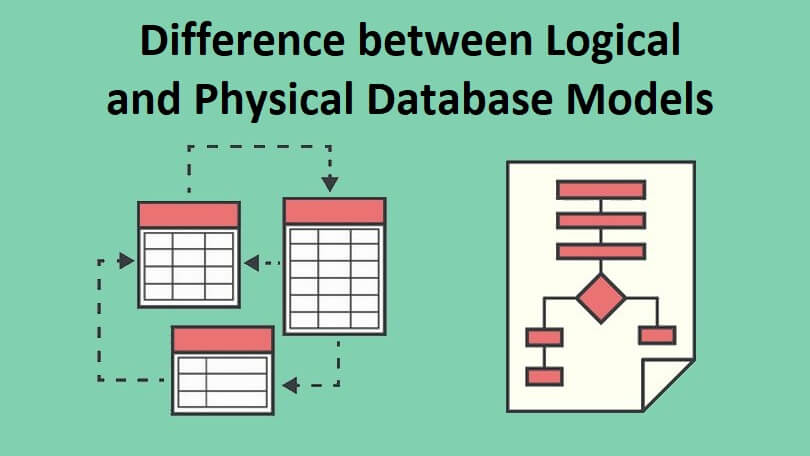 Difference between Logical and Physical Database Models