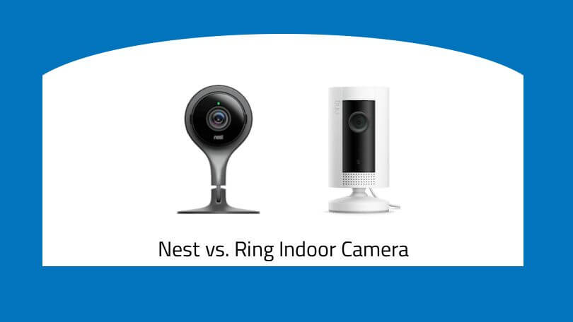 Difference between Ring Indoor Cam and Nest Indoor Cam